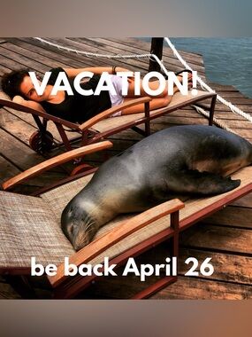 VACATION! Be back April 26